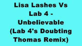 Lisa Lashes Vs Lab 4  Unbelievable Lab 4s Doubting Thomas Remix [upl. by Porter]