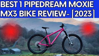 BEST 1 PIPEDREAM MOXIE MX3 BIKE REVIEW 2023 [upl. by Virgilia]