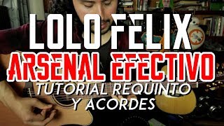 LOLO FELIX  Arsenal Efectivo  Tutorial  REQUINTO  ACORDES  Como tocar en Guitarra [upl. by Alpers]