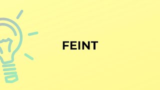 What is the meaning of the word FEINT [upl. by Dnaltroc]