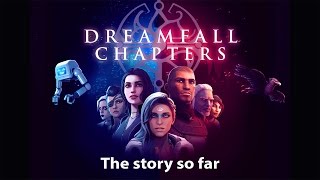 Dreamfall Chapters  The story so far [upl. by Annaesor]