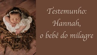 Testemunho Hannah o bebê do milagre [upl. by Atnauqal317]