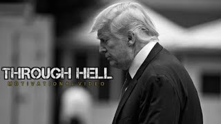 THROUGH HELL  Donald Trump Motivational Video [upl. by Spence]