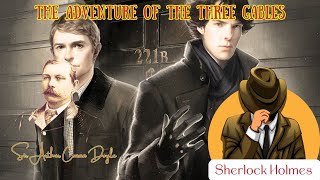 The Adventure of the Three Gables by Sir Arthur Conan Doyle  Audiobook Sherlock Holmes series [upl. by Myrwyn]