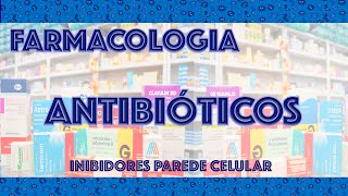 Farmacologia Antibióticos 1  Inibidores Parede Celular [upl. by Anelad489]