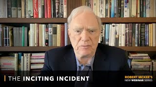 The Art of the Inciting Incident  Robert McKees New Webinar [upl. by Weld41]