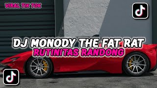 DJ MONODY THE FAT RAT X RUTINITAS RANDONG VIRAL TIK TOK TERBARU 2024 [upl. by Aicilram]