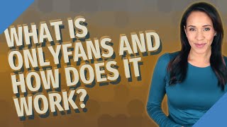 What is OnlyFans and how does it work [upl. by Meda]