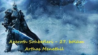 Azeroth Sohbetleri 27  Arthas Menethil Bölüm 23 [upl. by Nnyleitak]