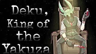 Deku King Of The Yakuza  1k Oneshot special [upl. by Ielhsa883]