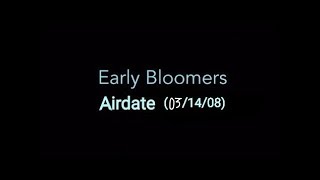 Early Bloomers Airdate 031408 [upl. by Ddart]