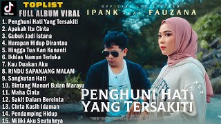 IPANK feat FAUZANA  Penghuni Hati Yang Tersakiti  Lagu Slow Rock Baper Full Album Terbaru 2024 [upl. by Kcirevam922]