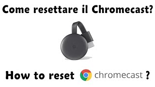 Guida  Come Resettare il Chromecast [upl. by Adnirb483]