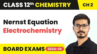 Nernst Equation  Electrochemistry  Class 12 Chemistry Chapter 2  CBSE 202425 [upl. by Ettenoitna]