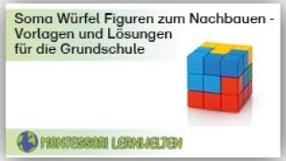 Erläuterung zum Material und Anleitung Soma Würfel Figuren zum Nachbauen mit Vorlagen und Lösungen [upl. by Ahsercal]