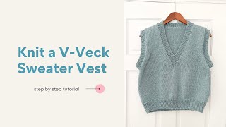 How to Knit a VNeck Sweater Vest Tutorial Worsted Weight [upl. by Lelia]