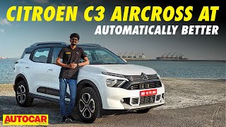 Citroen C3 Aircross Automatic review  Auto gearbox makes a big difference  Autocar India [upl. by Linsk457]