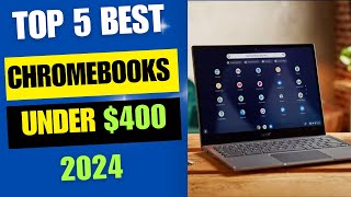 Top 5 Best Chromebooks Under 400  2024 Review [upl. by Haras298]