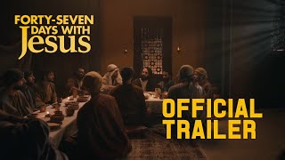 FortySeven Days With Jesus Official Trailer [upl. by Holmann]