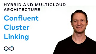 Learn about Confluent Cluster Linking  Hybrid and Multicloud Architecture [upl. by Xam]