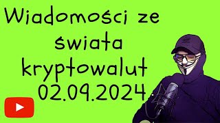 Wiadomości ze świata kryptowalut 02092024 [upl. by Avra]