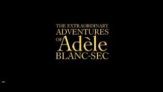 The Extraordinary Adventures of Adele BlancSec 2010 Official Trailer [upl. by Egroeg619]