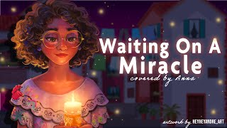 Waiting On A Miracle from Encanto 【covered by Anna】 [upl. by Nilcaj]