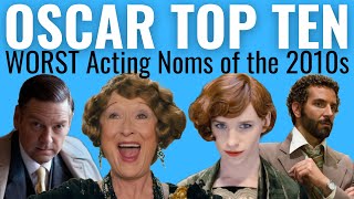 Top 10 WORST Acting Oscar Nominations of the 2010s [upl. by Ahsirek350]