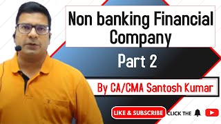 Non banking Financial Company  for CA interCMA Final Lecture 2  by CACMA Santosh Kumar [upl. by Nichani]