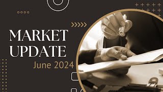 Market Update for June 2024 [upl. by Nylcaj]