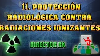 11 Protección Radiológica contra las R I  Pedro Ruiz Manzano [upl. by Azalea]