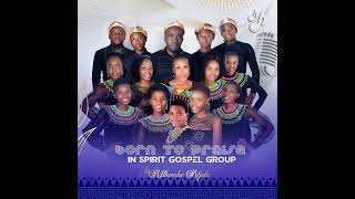 Born To Praise In Spirit Gospel Group  Angesabi lutho [upl. by Sgninnej]