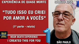 Tudo isso eu criei por amor a vocês – EQM do Sérgio Kiss  Experiência de Quase Morte  NDE [upl. by Tiga]