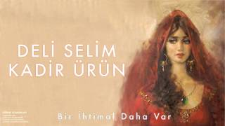 Kadir Ürün amp Deli Selim  Bir İhtimal Daha Var  Edirne Romanları © 1998 Kalan Müzik [upl. by Anneiv]