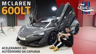 ACELERAMOS O MCLAREN 600LT NO AUTÓDROMO DA CAPUAVA ONBOARD E APRESENTAÇÃO TÉCNICA [upl. by Annahsit15]