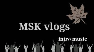 MSK vlogs intro music song [upl. by Mok249]