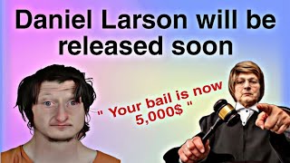 Daniel Larson will be released soon [upl. by Ettenel]