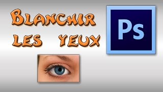 Photoshop comment blanchir le blanc dun oeil   Tuto [upl. by Phiona]