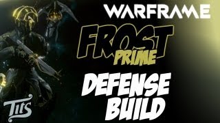 Warframe ♠ 81  Frost Prime Tank Defense build guide with gameplay  Tips Tutorial Guide [upl. by Meekyh]