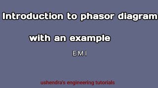 introduction to phasor diagram  phasor diagram for maxwells inductance bridge [upl. by Poliard]