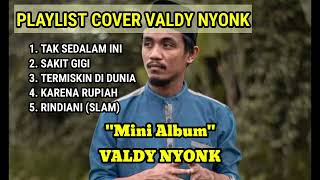 Cover Valdy Nyonk  Tak Sedalam Ini  Valdy Nyonk  Mini Album [upl. by Ialohcin]