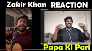 Zakir Khan Reaction YASHRAJMUKHATE Song Papa ki Pari To Mai Hu Hi [upl. by Leinoto872]