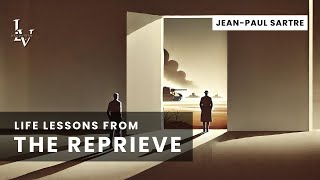 Life lessons from The Reprieve by Jean Paul Sartre [upl. by Akamaozu]