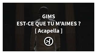 GIMS  EST CE QUE TU MAIMES  ACAPELLA [upl. by Isawk]