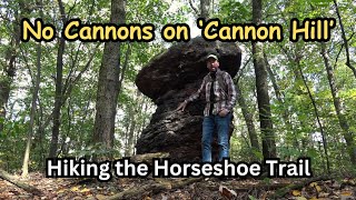 No Cannons on Cannon Hill  Hiking the Horseshoe Trail [upl. by Conover]