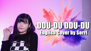 BLACKPINK  DDUDU DDUDU 뚜두뚜두  English Cover by SERRI [upl. by Ylra]