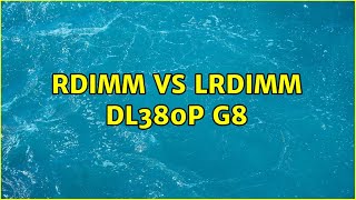 RDIMM vs LRDIMM DL380p G8 2 Solutions [upl. by Antipas]