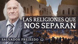 Audiolibro Las RELIGIONES que nos SEPARAN de Salvador Freixedo  quotNinguna Religión es la Verdaderaquot [upl. by Perseus140]