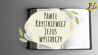 Paweł Krystkiewicz  Jezus wystarczy [upl. by Huai]