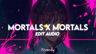 Mortals x Mortals edit audio [upl. by Nnylyrehc]